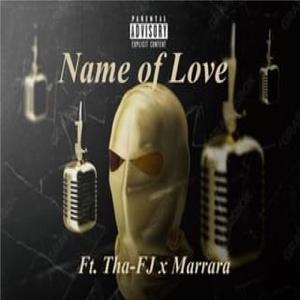 Name OF Love (feat. Tha-FJ & Marrara)