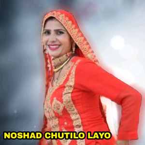NOSHAD CHUTILO LAYO