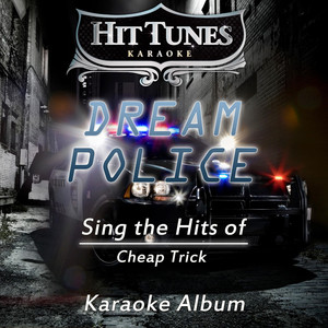 Dream Police (Originally Performed By Cheap Trick) (Karaoke Version)