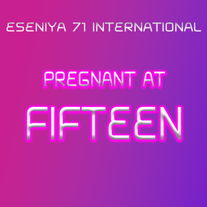 Pregnant at Fifteen (Original Mix)