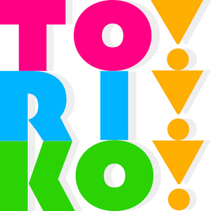 TO・RI・KO！