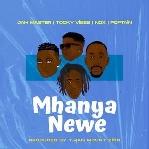 Mhanya newe (feat. Jah Master, Tocky Vibes, Nox & Poptain)