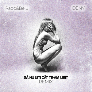 Să nu uiți cât te-am iubit (Remix)