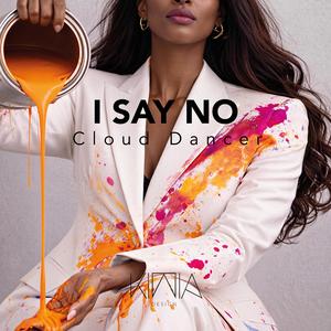 I Say No - Cloud Dancer