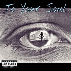 To Your Soul