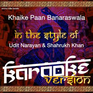Khaike Paan Banaraswala (In the Style of Udit Narayan, Shahrukh Khan) [Karaoke Version]