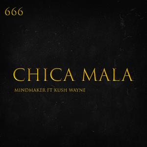 CHICA MALA (feat. KUSH WAYNE)