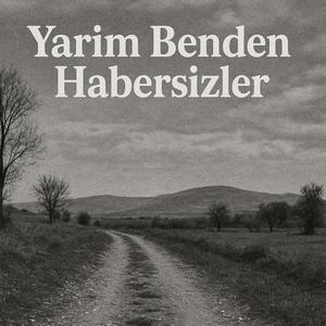 Yarim Benden Habersizler