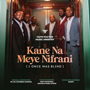 Kane Ne Meye Nifrani (I Once Was Blind)
