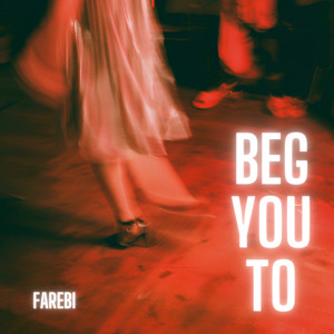 Beg You To
