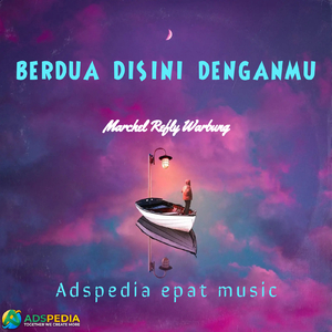 BERDUA DISINI DENGANMU
