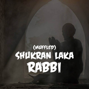 Shukran Laka Rabbi (Muffled)