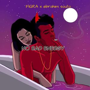 NO BAD ENERGY. (feat. Ebrahim Soul'O)