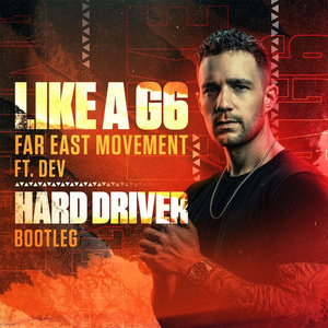 Like A G6 (Hard Driver Extended Bootleg)