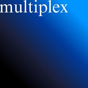 multiplex