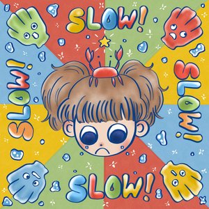Slow!