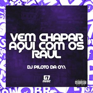 Vem Chapar Aqui Com os Raul (feat. MC Mauricio da V.I)