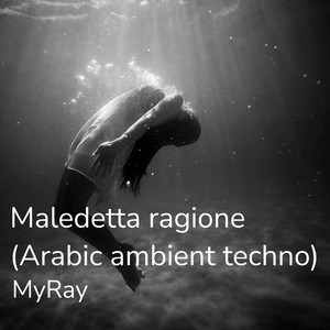 Maledetta ragione (Arabic ambient techno)