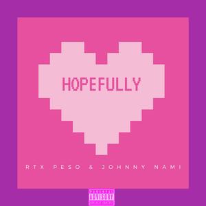 Hopefully (feat. RTX Peso)