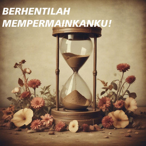 Berhentilah mempermainkanku!