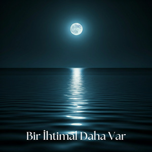 Bir İhtimal Daha Var