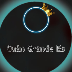 Cuán Grande Es