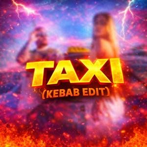 TAXI (KEBAB EDIT)