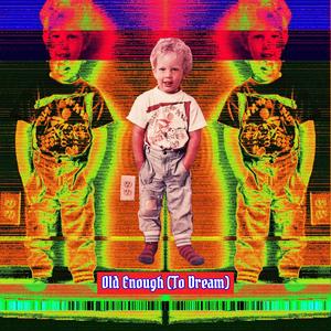 Old Enough (To Dream)