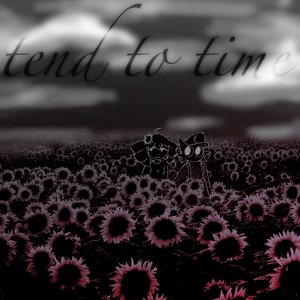 Tend To Time