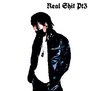 Real Shxx Pt.3