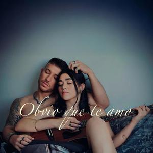 Obvio que te amo