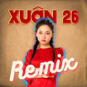 Xuân 26 (Đại Mèo Remix)