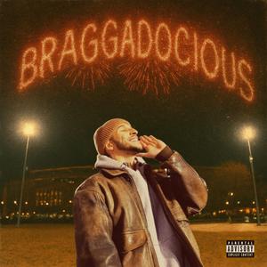 BRAGGADOCIOUS