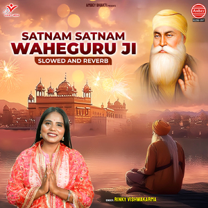 Satnam Satnam Waheguru Ji-Slowed And Reverb