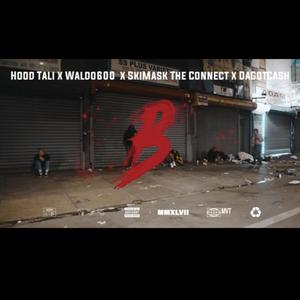 B (feat. Hood tali, Waldo600 & Skimaskdaconnect)