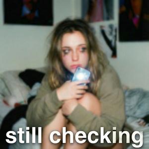 Still checking (feat. Someone lady)