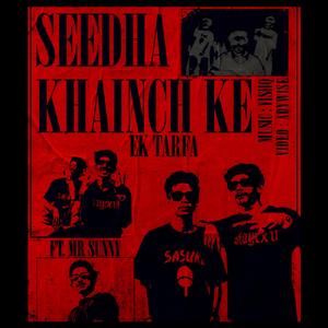 Seedha Khainch Ke (feat. Mr Sunny & VISHQ)