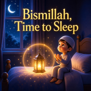 Bismillah, Time to Sleep