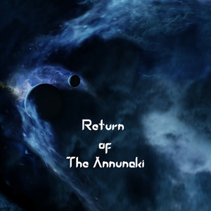 Return of The Annunaki