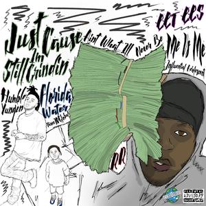 JUST CAUSE IM STILL GRINDIN