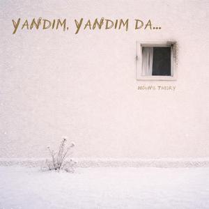Yandım, Yandım da...
