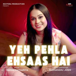 Yeh Pehla Ehsaas Hai (feat. Damini Pathariya)