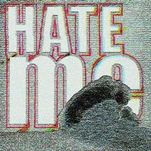HATE me