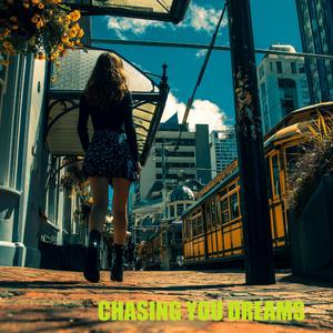Chasing Your Dreams