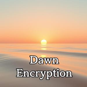 Dawn Encryption