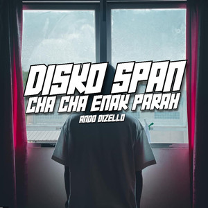 DISKO SPAN CHA CHA ENAK PARAH
