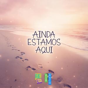 Ainda estamos aqui (feat. Lygia & Rosa)