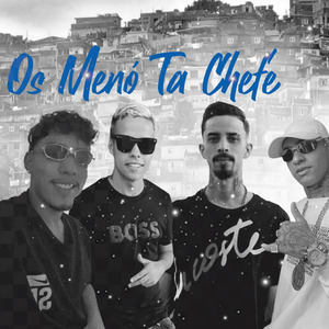 Os Meno Tá Chefe