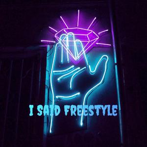 I Said Freestyle(Prod.by Westend Beats）