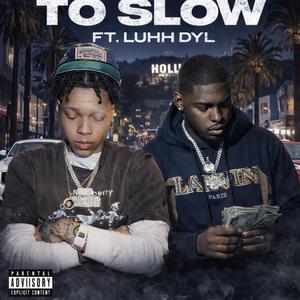 To Slow
